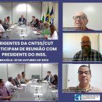 EM REUNIÃO COM PRESIDENTE DO INSS, DIRIGENTES DA CNTSS/CUT COBRAM CELERIDADE NA EXECUÇÃO DOS PONTOS PRESENTES NO TERMO DE ACORDO DA GREVE DE 2024