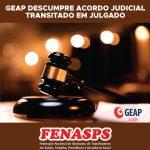 FENASPS PEDE A JUSTIÇA QUE MULTE A GEAP POR DESCUMPRIMENTO DE ACORDO JUDICIAL TRANSITADO EM JULGADO